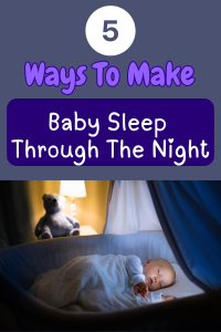 Read more about the article 5 Ways to Make Baby Sleep Through the Night!