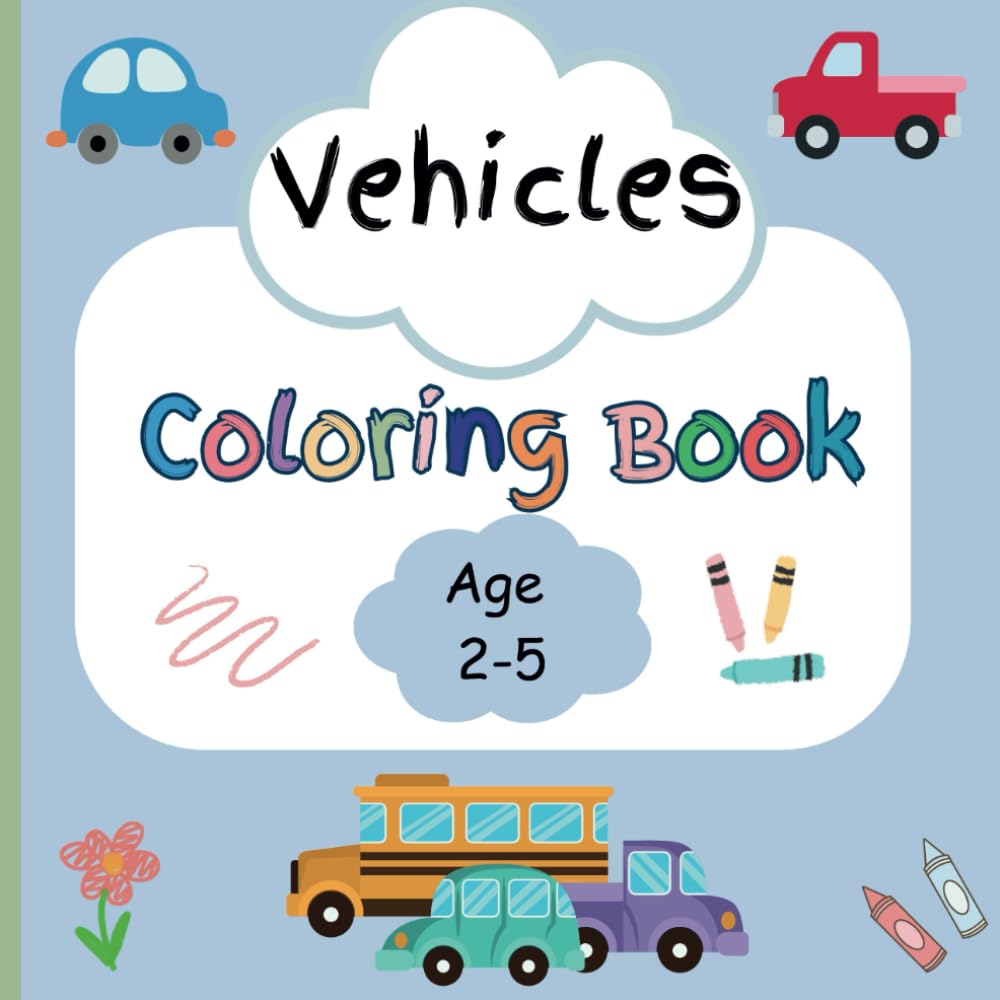 Vehicle coloring book for 2 - 5